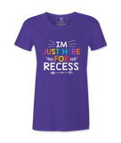 I'm Just Here For Recess - T-shirt