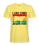I Like Cows And Maybe 3 People - T-Shirt