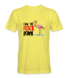 Calm The Flock Down - T-shirt