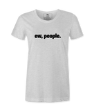 Ew, People. - T-shirt