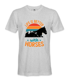 Life Is Better With Horses - T-shirt