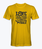 Love Is Wet Noses Slobbery Kisses and Wagering Tails T-Shirt