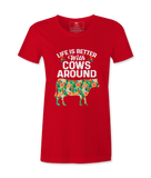 Life Is Better With Cows - T-Shirt