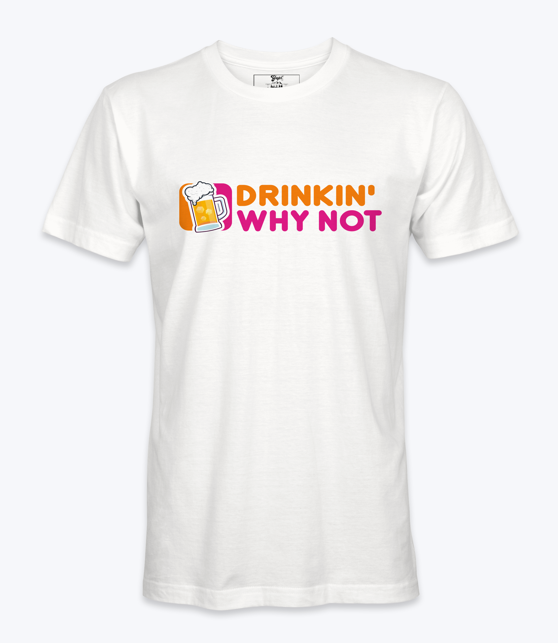 Drinkin' Why Not  T-Shirt