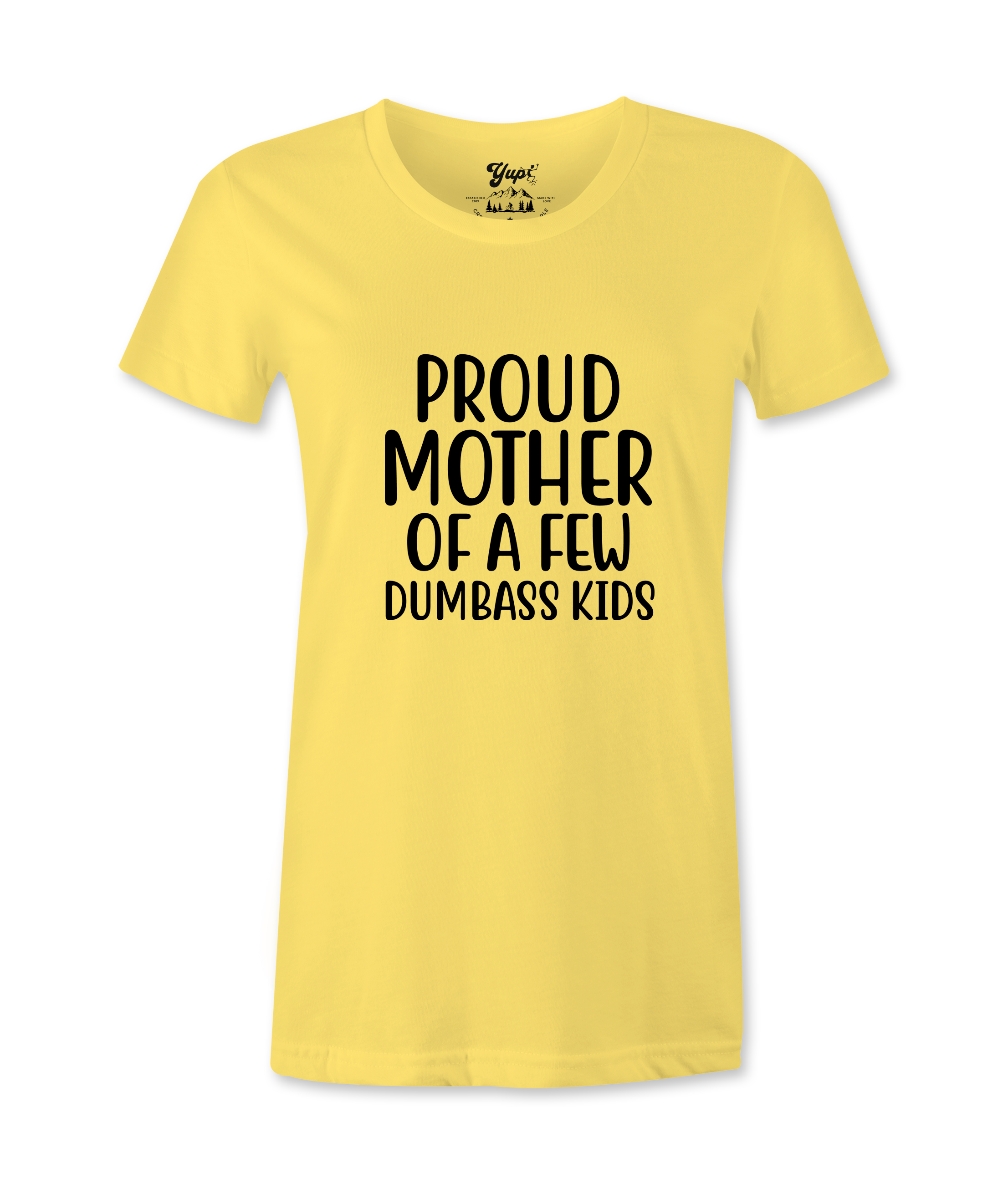 Pround Mother Of A Few Dumbass Kids -T-shirt