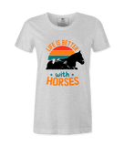 Life Is Better With Horses - T-shirt