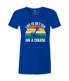 Life Is Better On A Cruise - T-shirt