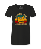 Support Your Local Egg Dealer - T-shirt