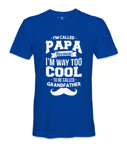 I'M Called Papa Because I'M Way Too Cool