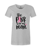 The Pink Is For My Mom - T-shirt