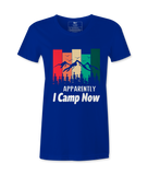 Apparently I Camp Now - T-shirt