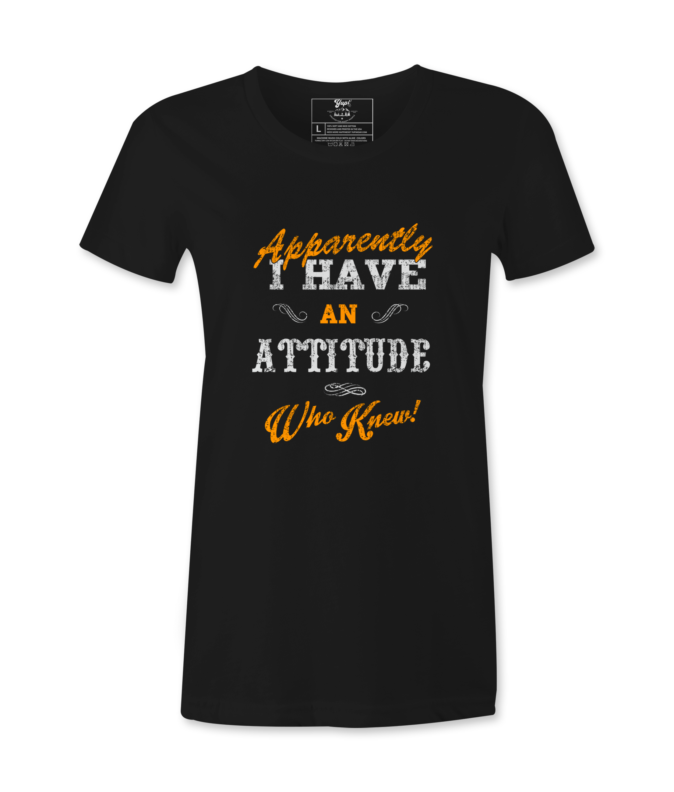 Apparently I have An  Attitude - T-shirt