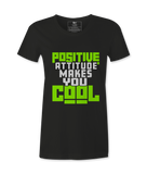 Positive Attitude Makes You Cool - T-shirt