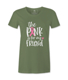 The Pink Is For My Friend - T-shirt