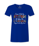 Once I Get An Attitude - T-shirt