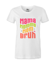 Mama, Mommy, Mom, Bruh -T-shirt