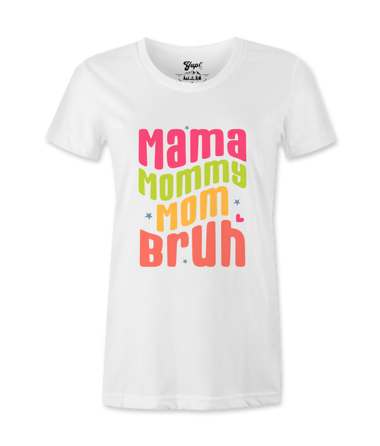 Mama, Mommy, Mom, Bruh -T-shirt