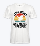 I Like Birds And Maybe 3 People  Tshirt