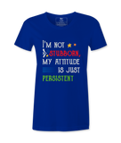 I'M Not Stubborn - T-shirt