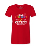 I'm Just Here For Recess - T-shirt