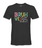 Bruh We Out - T-shirt