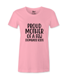 Pround Mother Of A Few Dumbass Kids -T-shirt