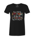 Once I Get An Attitude - T-shirt