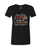 Once I Get An Attitude - T-shirt