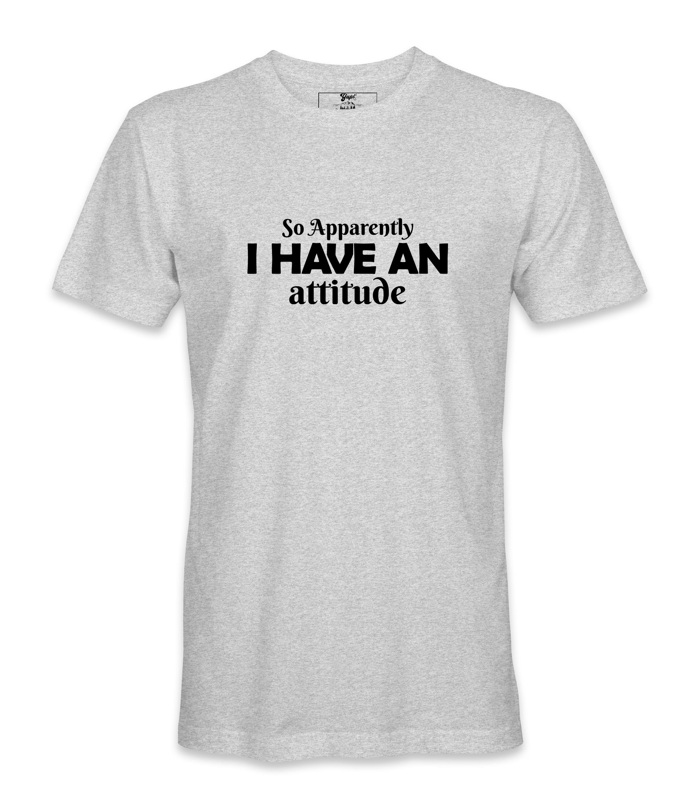 So Apparently I Have An Attitude - T-shirt