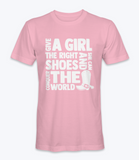 Give A Girl The Right Shoes And She Can Conquer The World T-Shirt